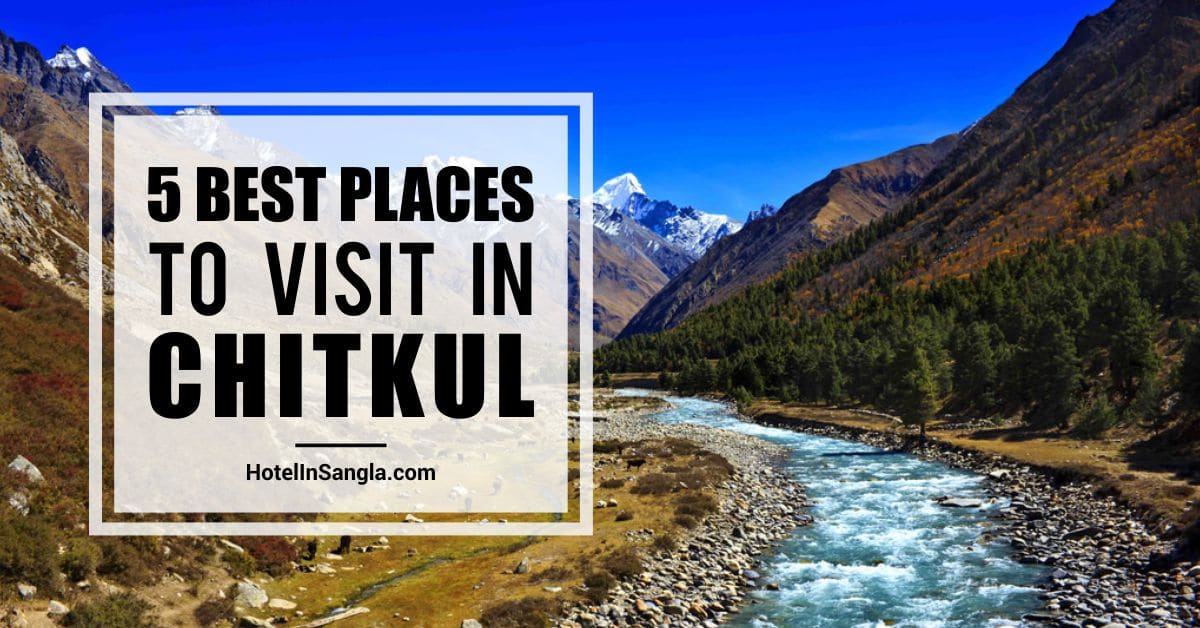 Places to visit in Chitkul-sangla
